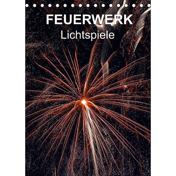 FEUERWERK - Lichtspiele (Tischkalender 2023 DIN A5 hoch), reinhard sock