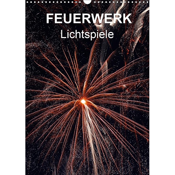 FEUERWERK - Lichtspiele (Wandkalender 2021 DIN A3 hoch), Reinhard Sock
