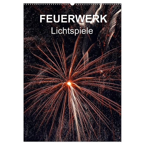 FEUERWERK - Lichtspiele (Wandkalender 2024 DIN A2 hoch), CALVENDO Monatskalender, reinhard sock