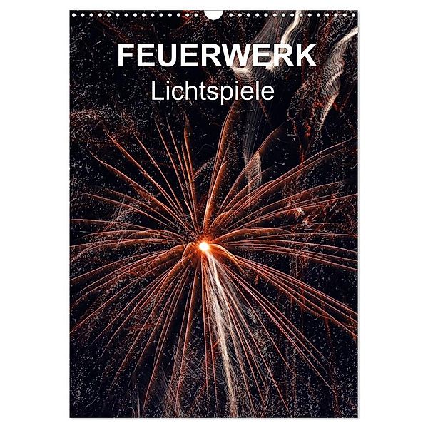 FEUERWERK - Lichtspiele (Wandkalender 2024 DIN A3 hoch), CALVENDO Monatskalender, reinhard sock