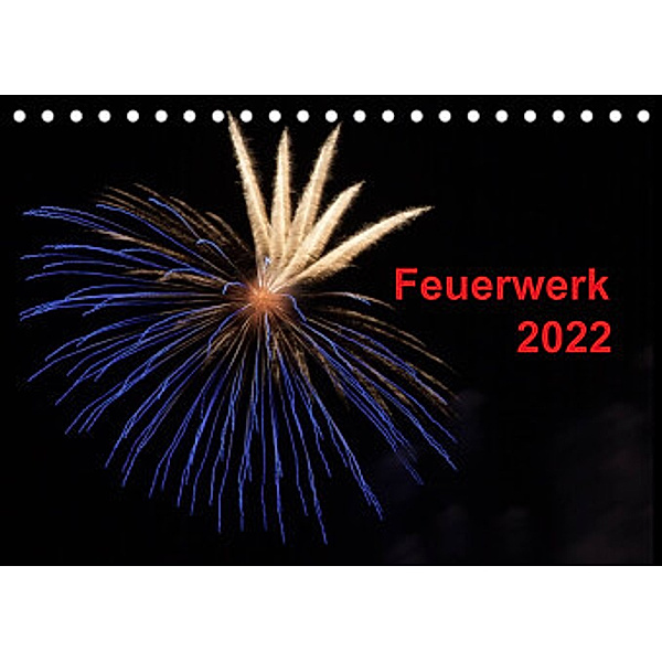 Feuerwerk (Tischkalender 2022 DIN A5 quer), Tim E. Klein