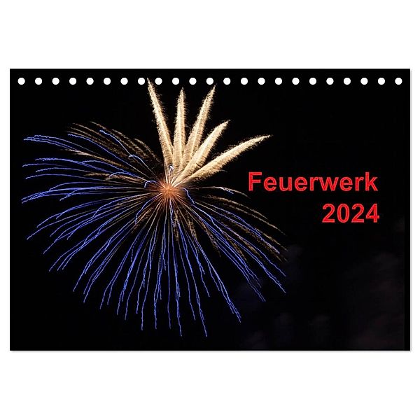 Feuerwerk (Tischkalender 2024 DIN A5 quer), CALVENDO Monatskalender, Tim E. Klein