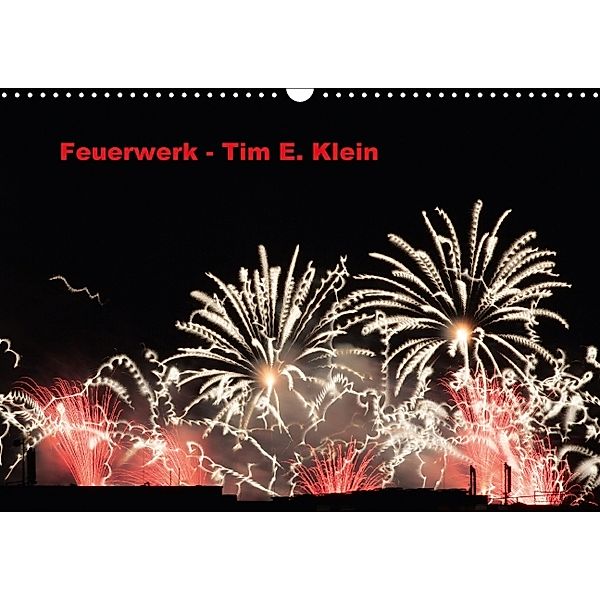 Feuerwerk (Wandkalender 2014 DIN A3 quer), Tim E. Klein