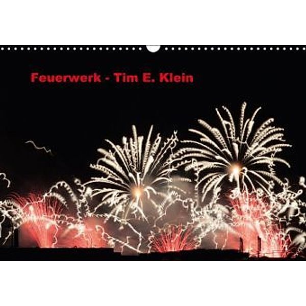 Feuerwerk (Wandkalender 2015 DIN A3 quer), Tim E. Klein
