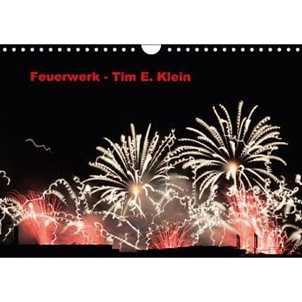 Feuerwerk (Wandkalender 2016 DIN A4 quer), Tim E. Klein