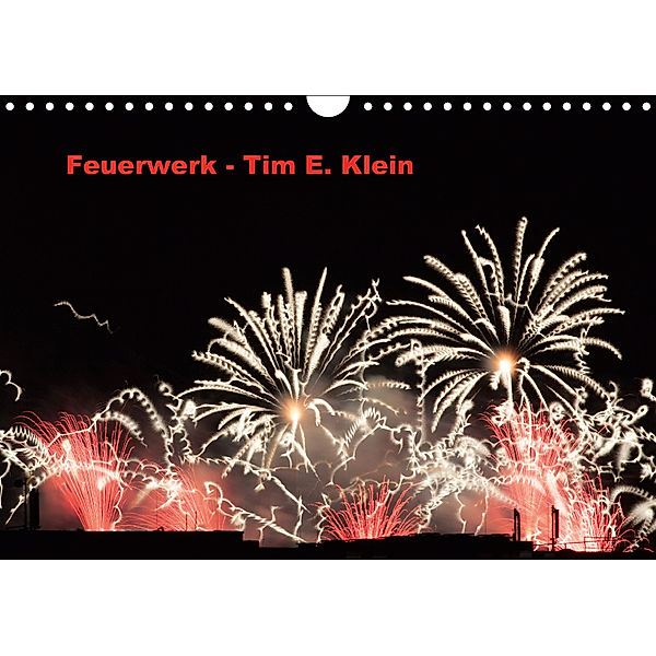 Feuerwerk (Wandkalender 2019 DIN A4 quer), Tim E. Klein