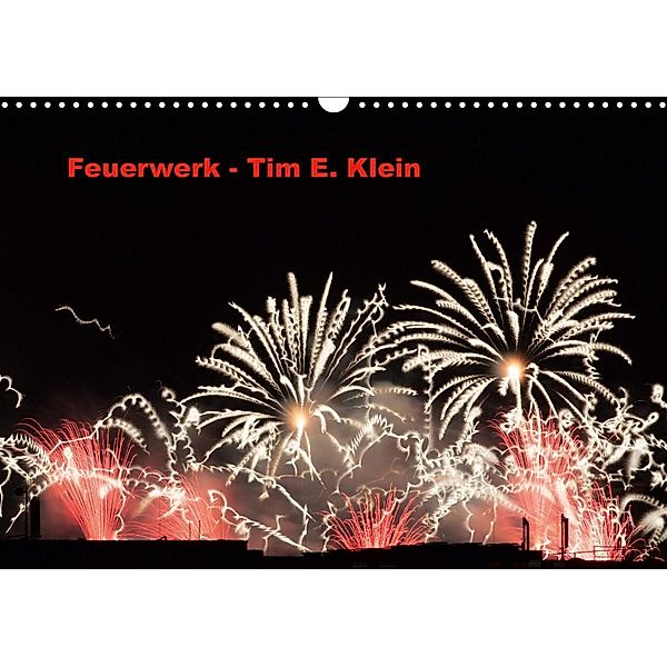 Feuerwerk (Wandkalender 2021 DIN A3 quer), Tim E. Klein