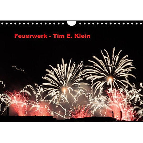 Feuerwerk (Wandkalender 2022 DIN A4 quer), Tim E. Klein