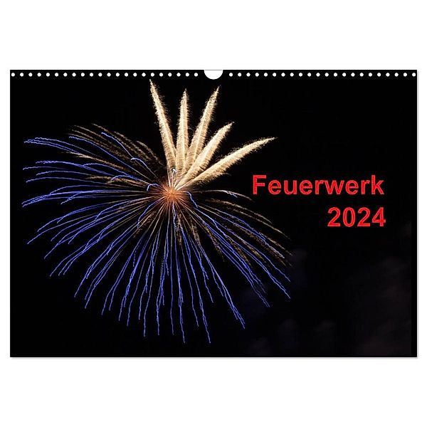 Feuerwerk (Wandkalender 2024 DIN A3 quer), CALVENDO Monatskalender, Tim E. Klein