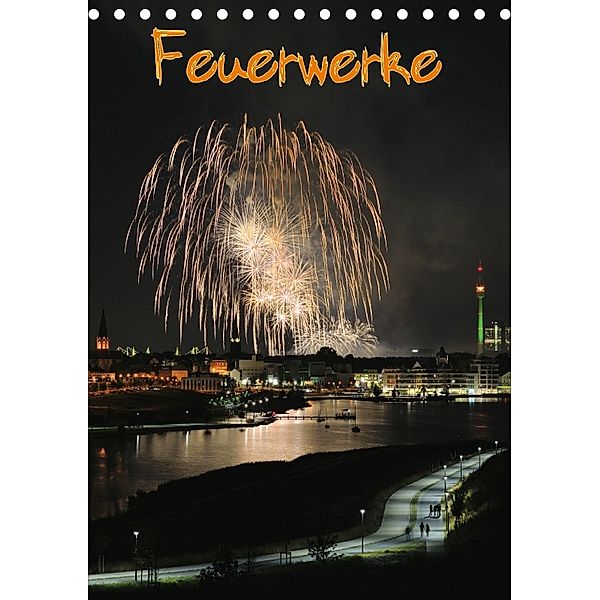 Feuerwerke Terminplaner (Tischkalender 2018 DIN A5 hoch), Jochen Dietrich