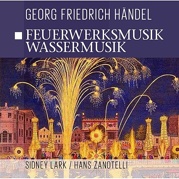 Feuerwerksmusik-Wassermusik, Georg Friedrich Händel