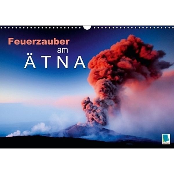 Feuerzauber am Ätna (Wandkalender 2015 DIN A3 quer), Calvendo