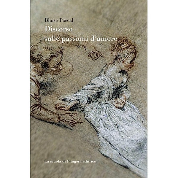 Feuilles détachées: Discorso sulle passioni d’amore, Blaise Pascal