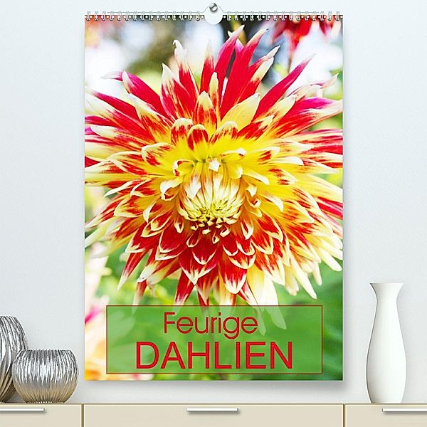 Feurige Dahlien (Premium, hochwertiger DIN A2 Wandkalender 2023, Kunstdruck in Hochglanz), Gisela Kruse