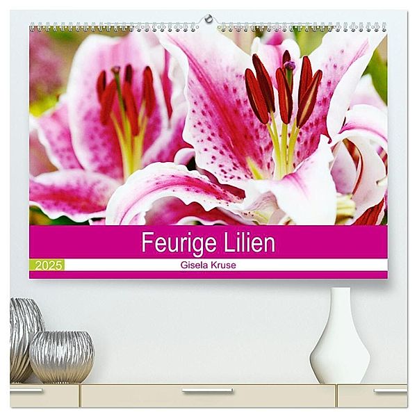 Feurige Lilien (hochwertiger Premium Wandkalender 2025 DIN A2 quer), Kunstdruck in Hochglanz, Calvendo, Gisela Kruse