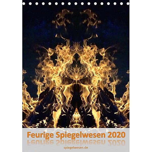 Feurige Spiegelwesen (Tischkalender 2020 DIN A5 hoch), Dieter Braun