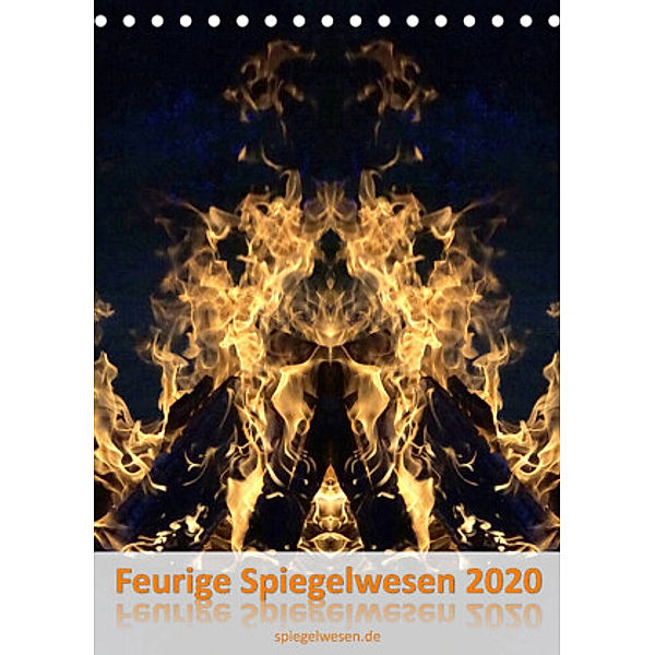 Feurige Spiegelwesen (Tischkalender 2022 DIN A5 hoch), Dieter Braun