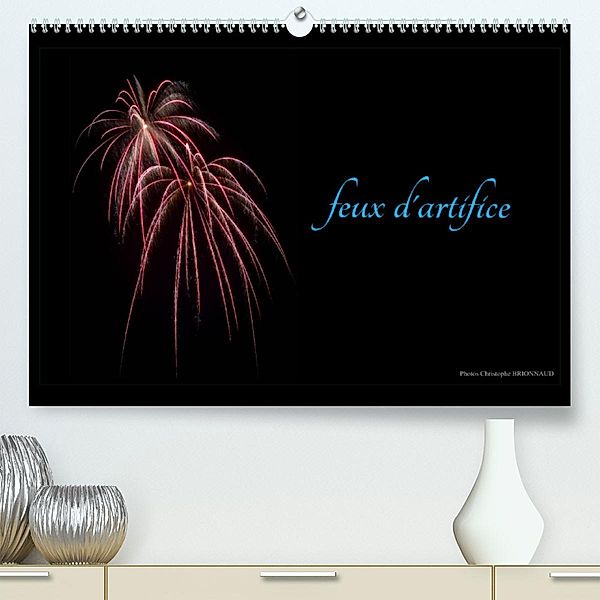 Feux d'artifice (Premium, hochwertiger DIN A2 Wandkalender 2023, Kunstdruck in Hochglanz), Christophe Brionnaud