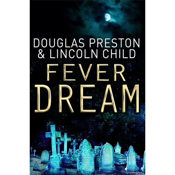 Fever Dream, Douglas Preston, Lincoln Child