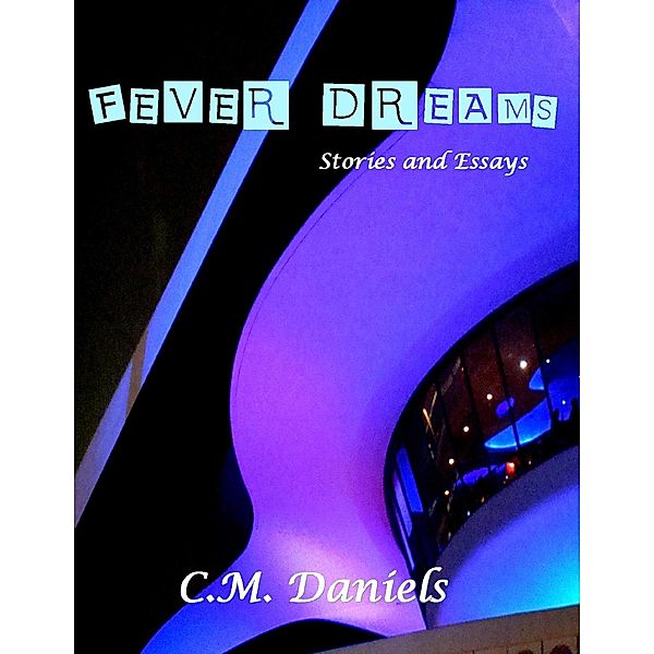 Fever Dreams, C. M Daniels