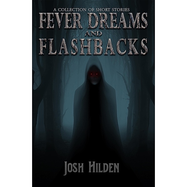 Fever Dreams and Flashbacks (Collections) / Collections, Josh Hilden