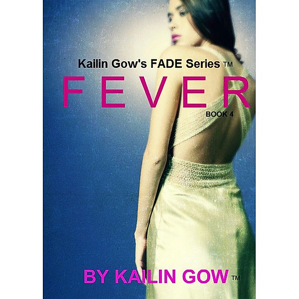 Fever (FADE Series, #4) / FADE Series, Kailin Gow