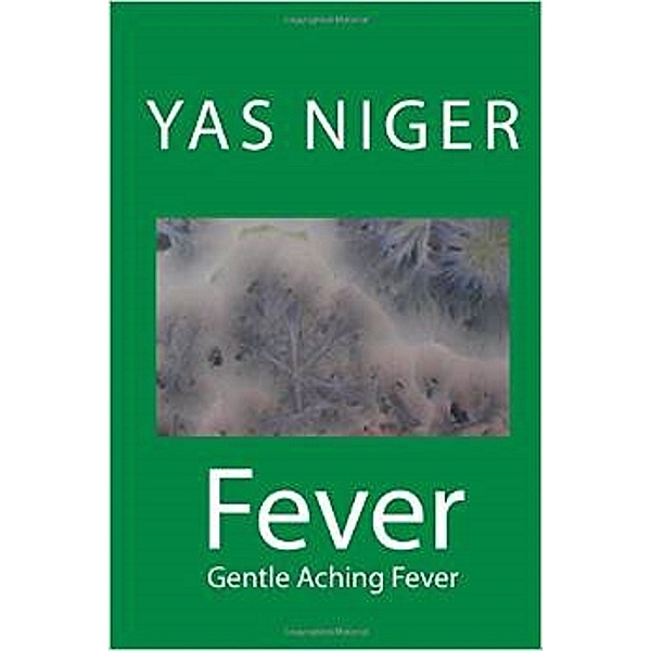 Fever: Fever: Gentle Aching Fever (Book IV), Yas Niger