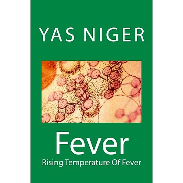 Fever: Fever: Rising Temperature of Fever (Book II), Yas Niger