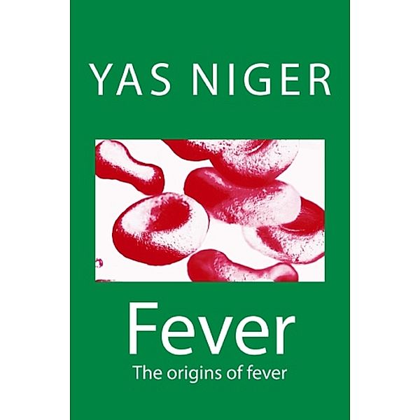 Fever: Fever: The Origins of Fever (Book I), Yas Niger