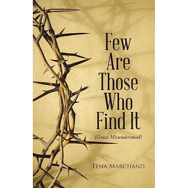 Few Are Those Who Find It, Tena Marchand
