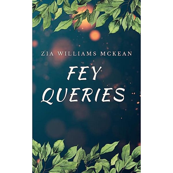 Fey Queries, Zia Williams McKean