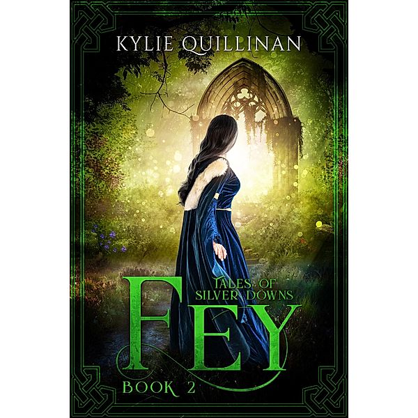 Fey (Tales of Silver Downs, #2) / Tales of Silver Downs, Kylie Quillinan