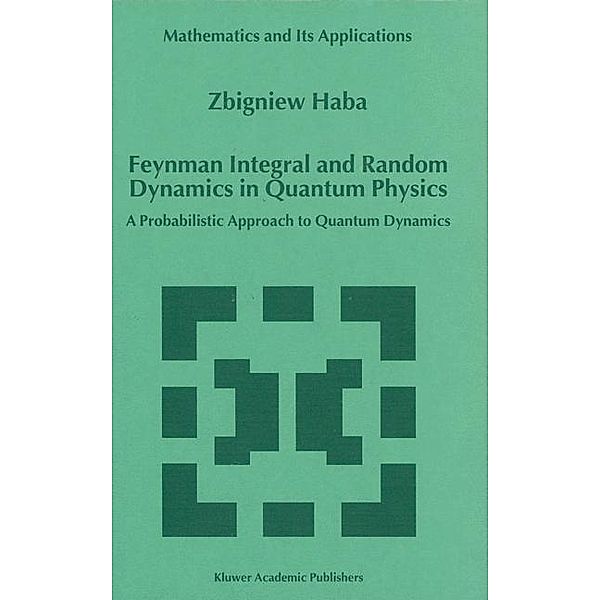 Feynman Integral and Random Dynamics in Quantum Physics, Z. Haba