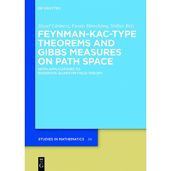 Feynman-Kac-Type Theorems and Gibbs Measures on Path Space, József Lörinczi, Fumio Hiroshima, Volker Betz