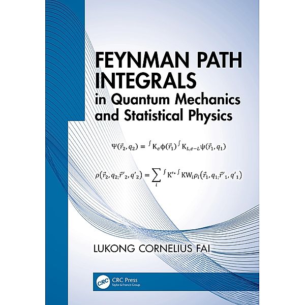 Feynman Path Integrals in Quantum Mechanics and Statistical Physics, Lukong Cornelius Fai