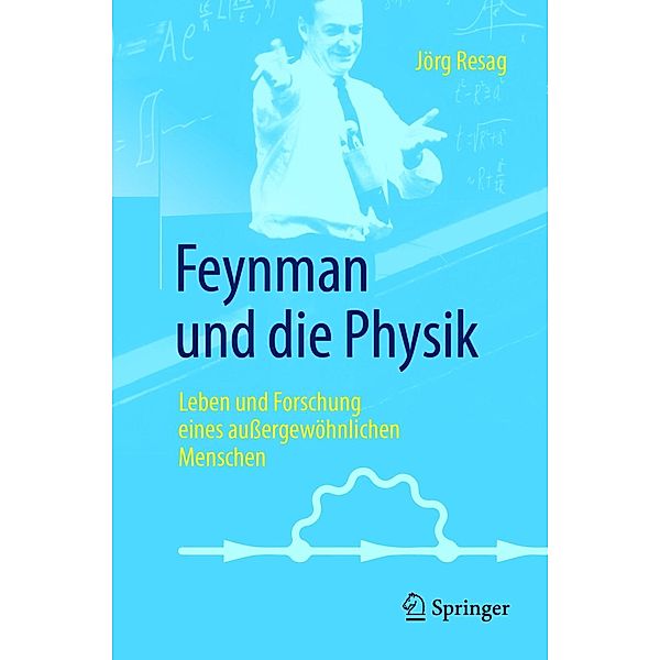 Feynman und die Physik, Jörg Resag