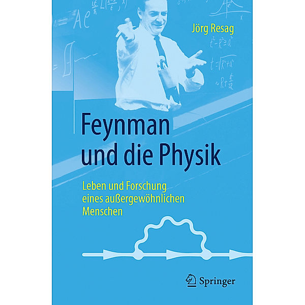 Feynman und die Physik, Jörg Resag