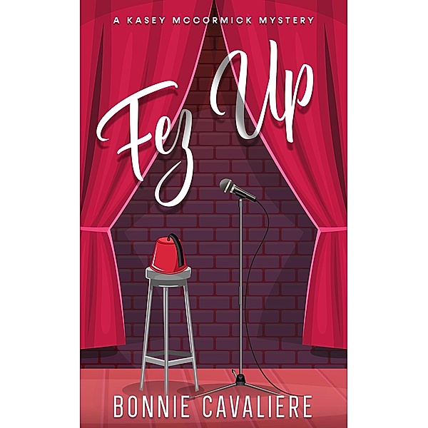 Fez Up (Kasey McCormick Mysteries, #1) / Kasey McCormick Mysteries, Bonnie Cavaliere