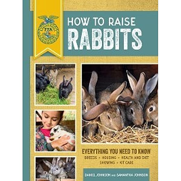 FFA: How to Raise Rabbits, Daniel Johnson, Samantha Johnson