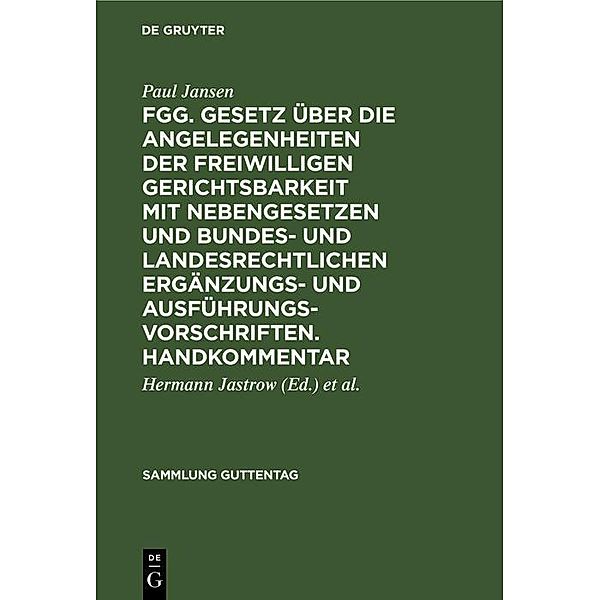 FGG. Gesetz über die Angelegenheiten der freiwilligen Gerichtsbarkeit mit Nebengesetzen und bundes- und landesrechtlichen Ergänzungs- und Ausführungsvorschriften. Handkommentar / Sammlung Guttentag, Paul Jansen