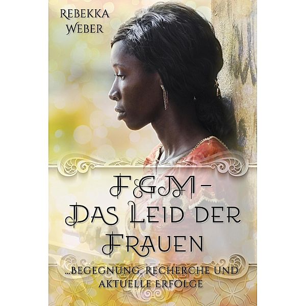 FGM - Das Leid der Frauen, Rebekka Weber