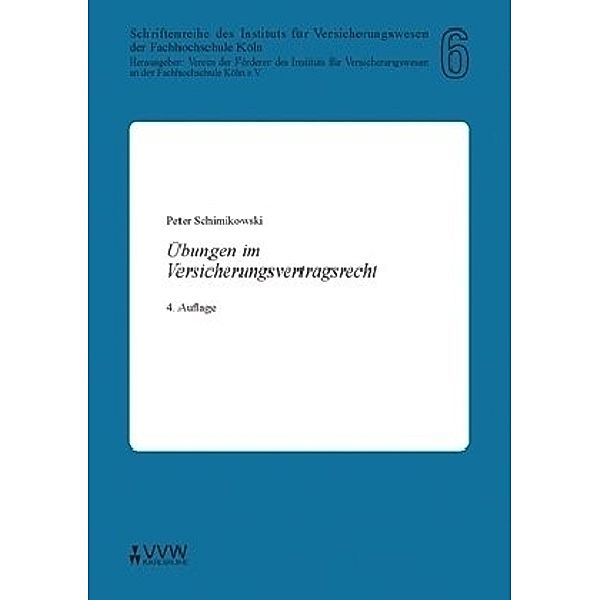 FH Köln / Übungen im Versicherungsvertragsrecht, Peter Schimikowski