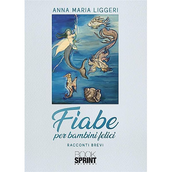 Fiabe per bambini felici, Anna Maria Liggeri
