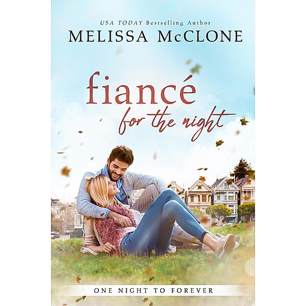 Fiancé for the Night (One Night to Forever, #1) / One Night to Forever, Melissa Mcclone