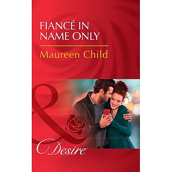 Fiancé In Name Only (Mills & Boon Desire) / Mills & Boon Desire, Maureen Child