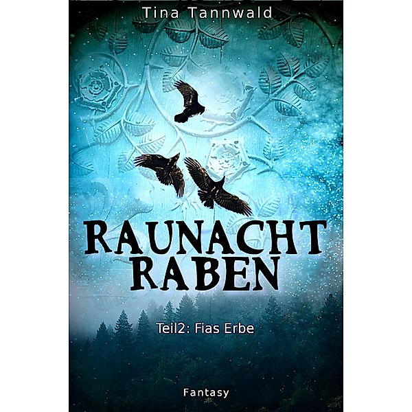 Fias Erbe / Raunachtraben Bd.2, Tina Tannwald