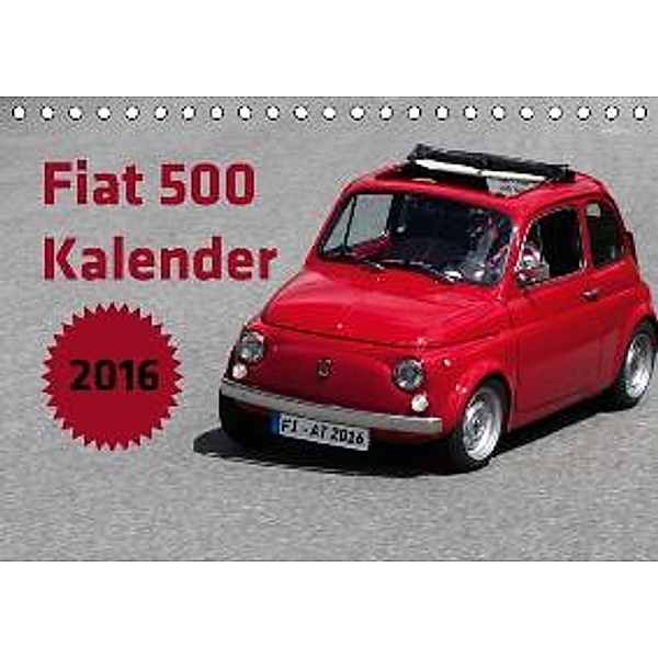 Fiat 500 Kalender 2016 (Tischkalender 2016 DIN A5 quer), Gerd Fischer