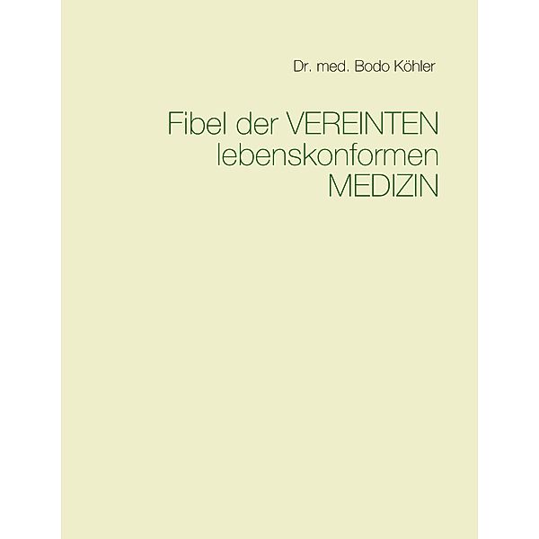 Fibel der Vereinten lebenskonformen Medizin, Bodo Köhler