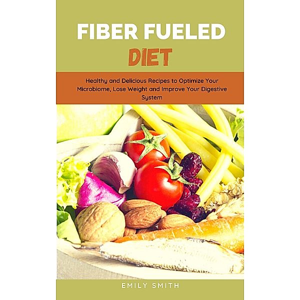 Fiber Fueled Diet, Emily Smith