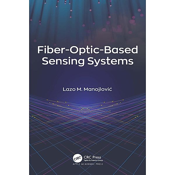 Fiber-Optic-Based Sensing Systems, Lazo M. Manojlovic